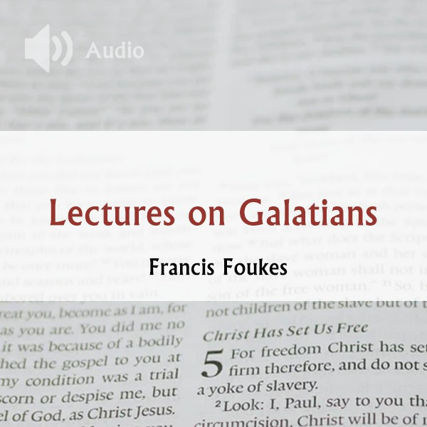 Lectures on Galatians - Francis Foukes