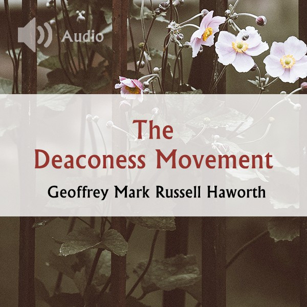 The Deaconess Movement - Geoffrey Mark Russell Haworth
