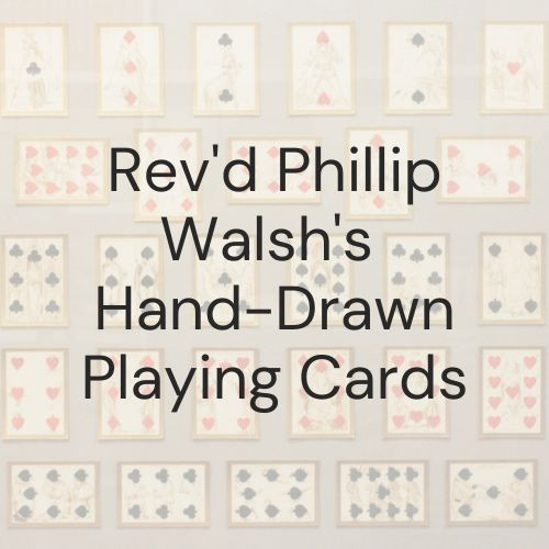 Rev'd Phillip Walsh's Hand-Drawn Playing Cards