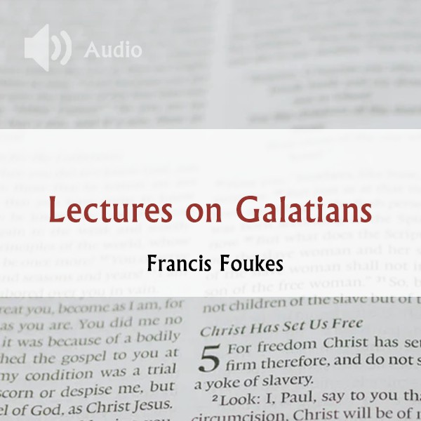 Lectures on Galatians - Francis Foukes